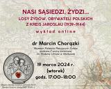 Wykład online: Nasi Sąsiedzi, Żydzi... Losy Żydów, obywateli polskich z Kreis Jaroslau (1939-1944)