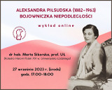 Wykład online: Aleksandra Piłsudska (1882–1963). Bojowniczka niepodległości