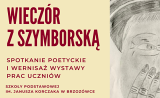 „Wieczór z Szymborską” oraz wernisaż prac uczniów Szkoły Podstawowej w Brzozówce