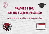 Powtórz i zdaj maturę z języka polskiego – prelekcje online ekspertów