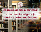 Zestawienia bibliograficzne: sztuczna inteligencja i media społecznościowe