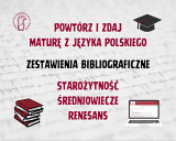 Zestawienia bibliograficzne: matura z języka polskiego: starożytność, średniowiecze i renesans