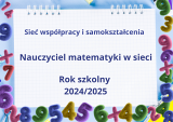 "Nauczyciel matematyki w sieci" - sieć współpracy i samokształcenia 2024/2025