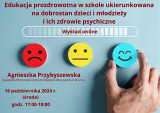 Edukacja prozdrowotna w szkole ukierunkowana na dobrostan dzieci i młodzieży i ich zdrowie psychiczne - wykład online