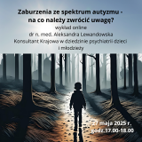 Zaburzenia ze spektrum autyzmu - na co należy zwrócić uwagę? - wykład online