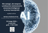 Nie zastąpi, ale wesprze – praktyczne zastosowania sztucznej inteligencji w pracy nauczyciela