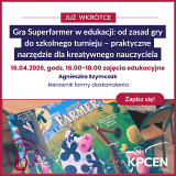 Warsztaty stacjonarne: „Gra Superfarmer w edukacji: od zasad gry do szkolnego turnieju – praktyczne narzędzie dla kreatywnego nauczyciela”