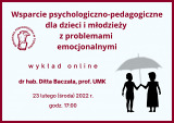 Wsparcie psychologiczno-pedagogiczne dla dzieci i młodzieży z problemami emocjonalnymi - wykład online