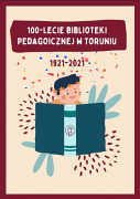 Prace studentów kierunków pedagogicznych UMK przygotowane z okazji 100-lecia Biblioteki Pedagogicznej w Toruniu.