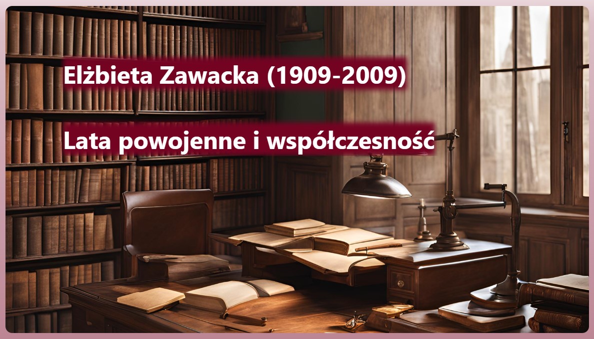 Zdjęcie gabinetu. Elżbieta Zawacka (1909-2009): lata powojenne i współczesność