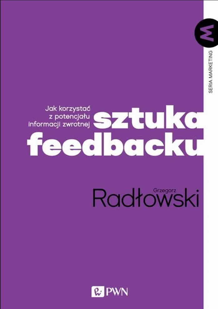 E-book na platformie IBUK Libra. Autor: Grzegorz Radłowski Tytuł:  Sztuka feedbacku : jak korzystać z potencjału informacji zwrotnej