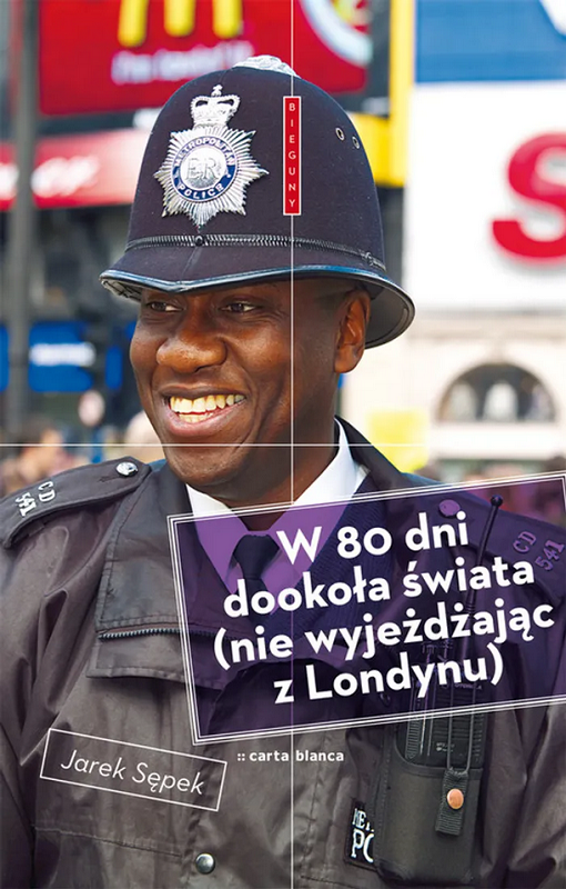 E-book na platformie IBUK Libra. Autor:  Jarek Sępek Tytuł: W 80 dni dookoła świata (nie wyjeżdżając z Londynu) Okładka książki przedstawia zdjęcie londyńskiego policjanta.