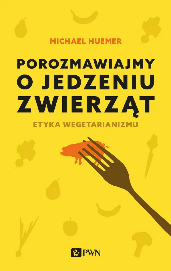 E-book na platformie IBUK Libra. Autor:  Michael Huemer. Tytuł: Porozmawiajmy o jedzeniu zwierząt: etyka wegetarianizmu. Okładka książki przedstawia rysunek prosiaka nabitego na widelec.