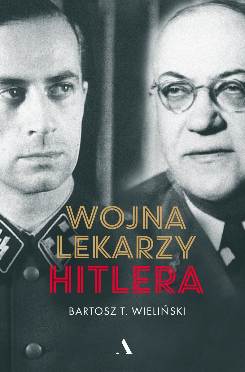 Okładka książki: Wojna lekarzy Hitlera. Autor: Bartosz T. Wieliński. Czarno-białe zdjęcie twarzy dwóch mężczyzn