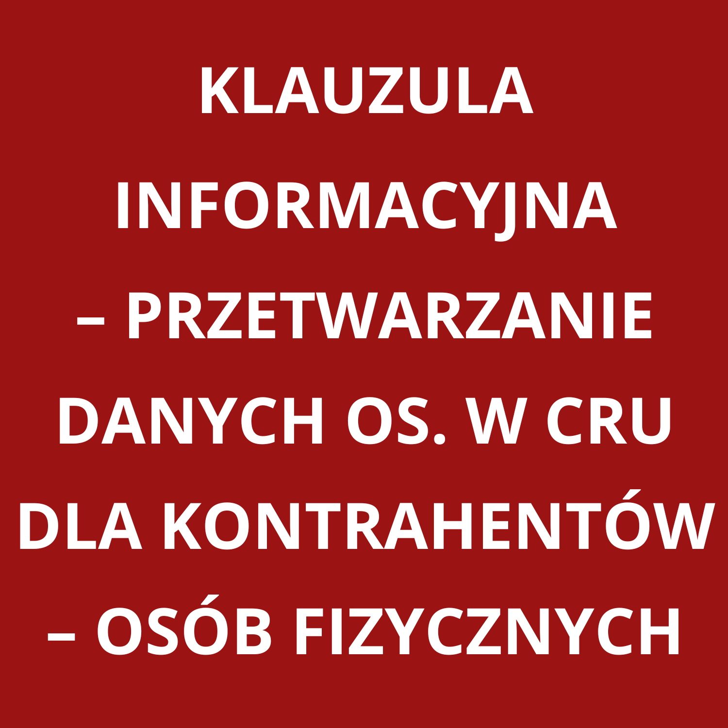 Klauzula informacyjna - przetwarzanie danych osobowych w&nbsp;CRU dla kontrahentów będących osobami fizycznymi
