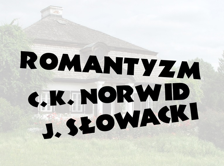 Czarne napisy: Romantyzm, C.K. Norwid, J. Słowacki. W tle zdjęcie dworu szlacheckiego.