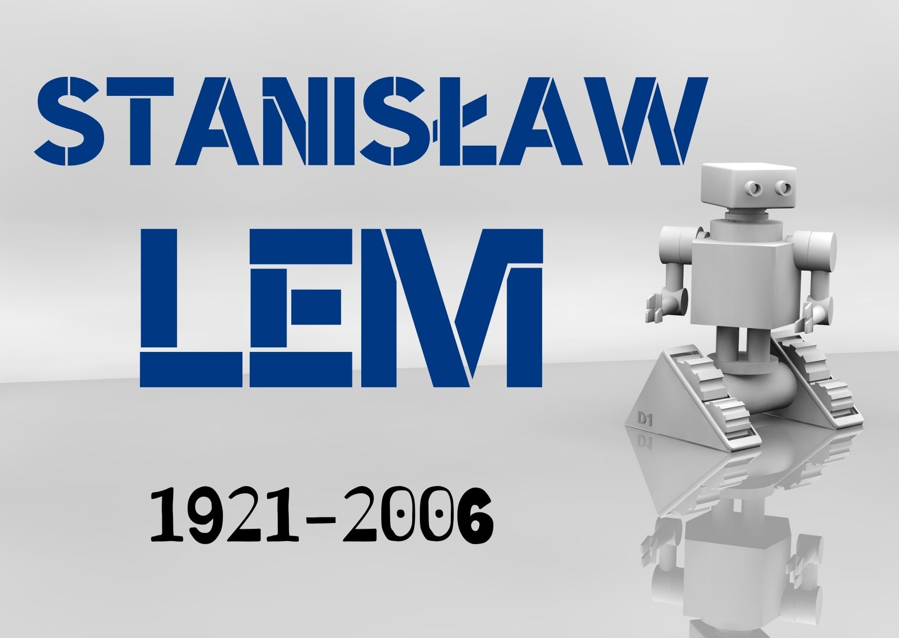 Na szarym tle niebieski napis: Stanisław Lem i czarny dopisek: 1921-2006. Po prowej stronie rysunek przedstawiający robota.