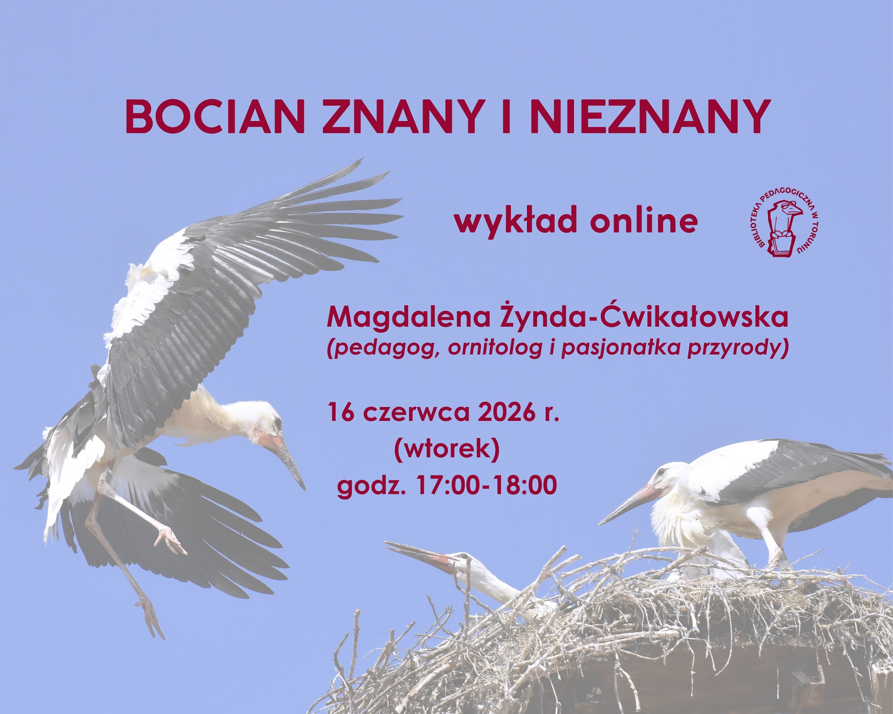 Plakat promujący wydarzenie organizowane przez Bibliotekę Pedagogiczną w&nbsp;Toruniu. Głównym elementem graficznym jest zdjęcie biało-czarnych ptaków i&nbsp;ich gniazda.