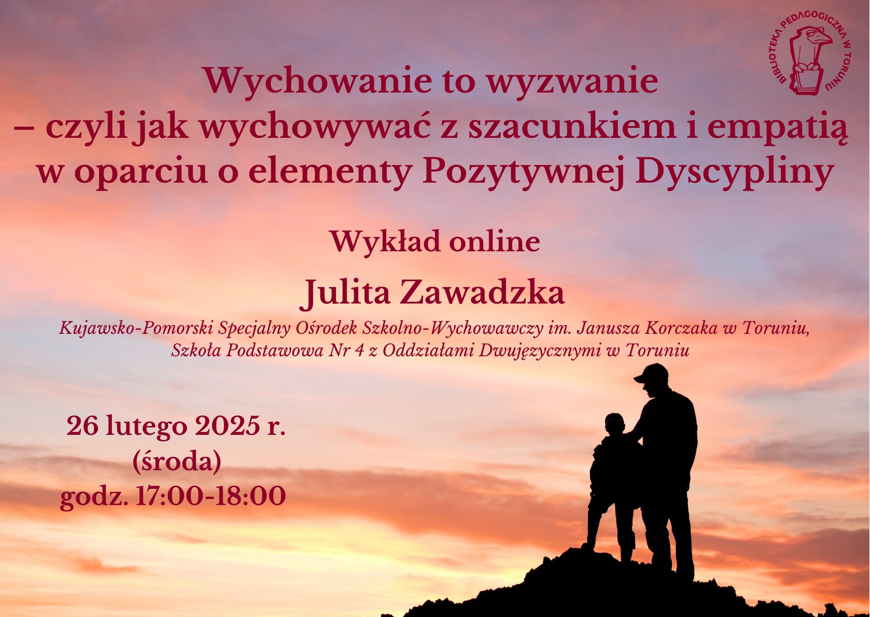 Plakat promujący wykład online w Bibliotece Pedagogicznej w Toruniu. Tekst z informacjami o wykładzie po środku strony, tło, zachodzące słońce, sylwetki mężczyzny i dziecka.