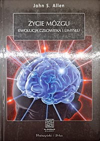 Okładka książki pt.: Życie mózgu. Ewolucja człowieka i umysłu. Na okładce, na czarnym tle, wpisana w kwadrat głowa człowieka z widocznym mózgiem w kolorze niebieskim