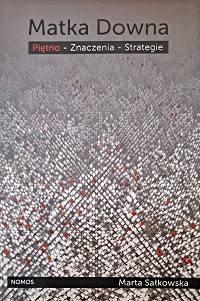Okładka książki pt.: Matka Downa. Piętno, znaczenia, strategie. Okładka szara z widocznymi czerwono-białymi pikselami.
